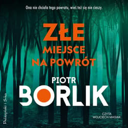 Złe miejsce na powrót - audiobook - Piotr Borlik
