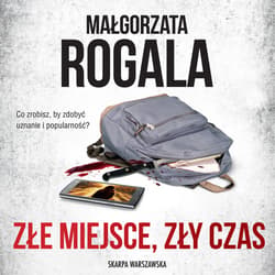 Złe miejsce, zły czas - audiobook - Małgorzata Rogala