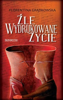 Źle wydrukowane życie - Florentyna Grądkowska