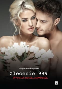 Zlecenie 999 #rozliczenie_sumienia - ebook - Justyna Nowak-Wysocka