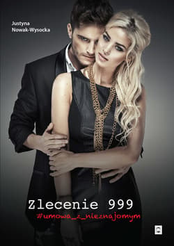 Zlecenie 999 #umowa_z_nieznajomym - ebook - Justyna Nowak-Wysocka
