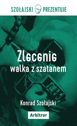 Zlecenie walka z szatanem - Konrad Szołajski