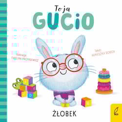 Żłobek. To ja, Gucio - Agnieszka Sobich