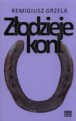 Złodzieje koni - Remigiusz Grzela