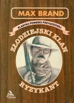 Złodziejski klan. Ryzykant - Max Brand