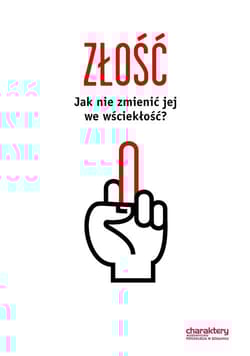 Złość Jak nie zmienić jej we wściekłość?