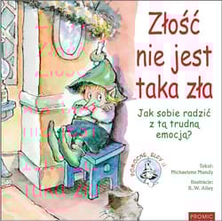 Złość nie jest taka zła. Jak sobie radzić z tą trudną emocją? Pomocne Elfy - Michaelene Mundy