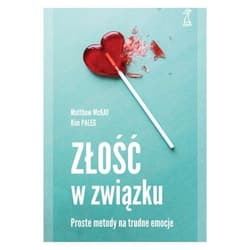 Złość w związku Proste metody na trudne emocje - Paleg Kim, McKay Matthew