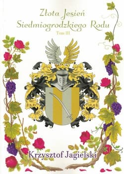 Złota jesień siedmiogrodzkiego rodu Tom 3 - Krzysztof Jagielski