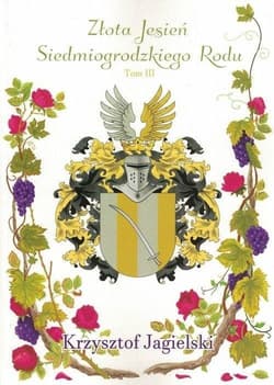 Złota jesień siedmiogrodzkiego rodu Tom 3 - Krzysztof Jagielski