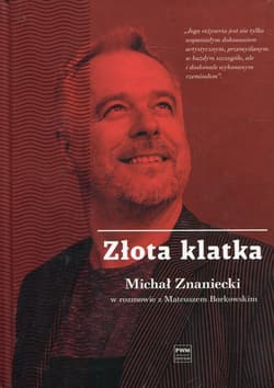Złota klatka Michał Znaniecki w rozmowie z Mateuszem Borkowskim - Borkowski Mateusz, Znaniecki Michał