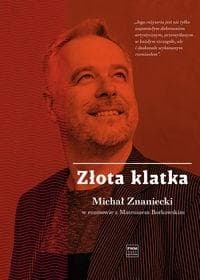 Złota klatka Michał Znaniecki w rozmowie z Mateuszem Borkowskim - Borkowski Mateusz, Znaniecki Michał