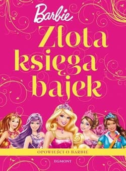 Złota Księga Bajek Barbie - Opracowanie Zbiorowe