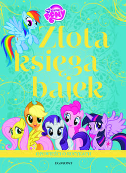 Złota Księga Bajek Opowieści o kucykach - Jamrógiewicz Marta, Duralska-Macheta Teresa