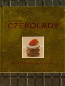 Złota księga czekolady Ponad 300 znakomitych przepisów - Pietersen Claire