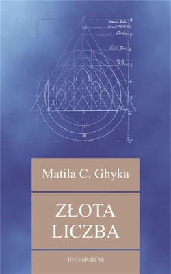 Złota liczba. Rytuały i rytmy pitagorejskie w rozwoju cywilizacji zachodniej - Ghyka Matila C.