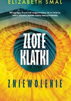 Złote klatki Zniewolenie - Elizabeth Smal