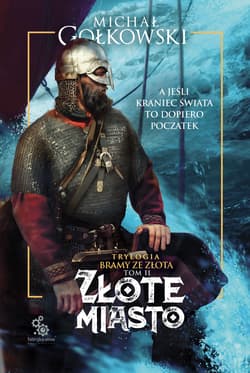 Złote miasto Trylogia Bramy ze złota Tom 2 - Michał Gołkowski