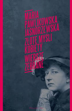 Złote myśli kobiety. Wiersze zebrane - ebook - Maria Pawlikowska-Jasnorzewska