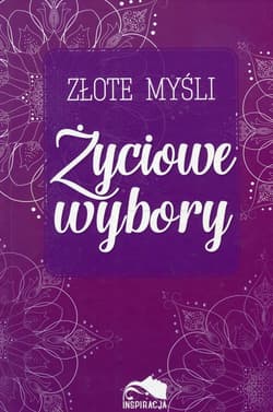 Złote myśli Życiowe wybory