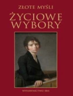 Złote myśli Życiowe wybory - Opracowanie Zbiorowe