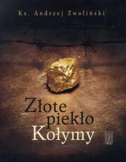 Złote piekło Kołymy - Andrzej Zwoliński