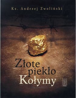 Złote piekło Kołymy - Andrzej Zwoliński