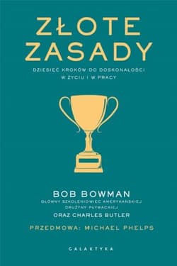Złote zasady Dziesięć kroków do doskonalosci w życiu i w pracy - Bowman Bob, Butler Charles