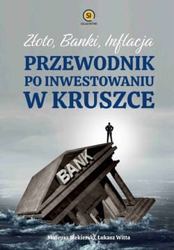 Złoto banki inflacja Przewodnik po inwestowaniu w kruszce
