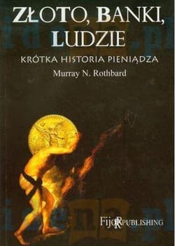 Złoto banki ludzie krótka historia pieniądza - Rothbard Murray