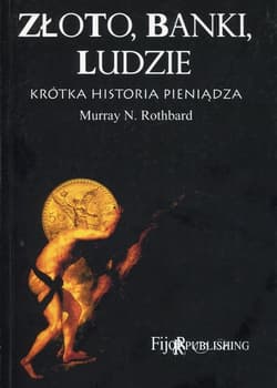 Złoto banki ludzie krótka historia pieniądza - Rothbard Murray