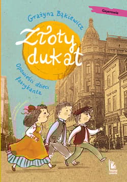 Złoty dukat Opowieści dzieci fabrykanta - Grażyna Bąkiewicz