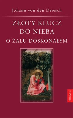 Złoty klucz do nieba. O żalu doskonałym - Johann von den Driesch