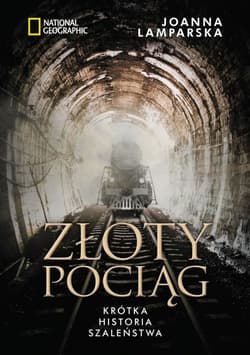 Złoty pociąg. Krótka historia szaleństwa 