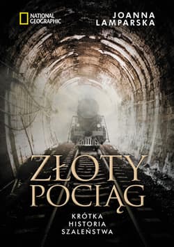 Złoty pociąg. Krótka historia szaleństwa  - Joanna Lamparska