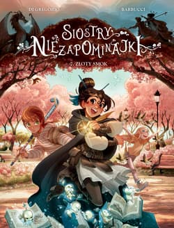 Złoty smok. Siostry Niezapominajki. Tom 7 - Di Gregorio Giovanni, Alessandro Barbucci