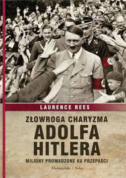 Złowroga charyzma Adolfa Hitlera - ebook - Laurence Rees