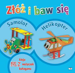 Złóż i baw się: Samolot, Helikopter - Opracowanie Zbiorowe