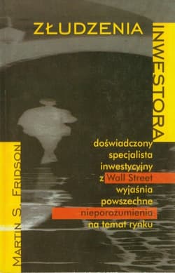 Złudzenia inwestora - Fridson Martin S.