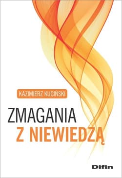 Zmagania z niewiedzą - Kazimierz Kuciński
