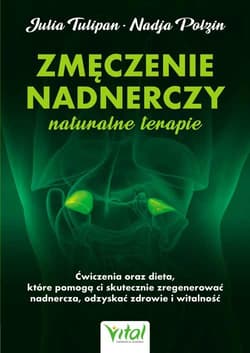 Zmęczenie nadnerczy naturalne terapie - Tulipan Julia, Polzin Nadja
