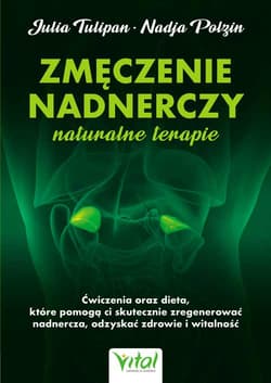 Zmęczenie nadnerczy naturalne terapie - Tulipan Julia, Polzin Nadja
