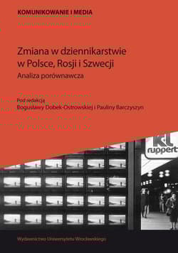 Zmiana w dziennikarstwie w Polsce, Rosji i Szwecji Analiza porównawcza