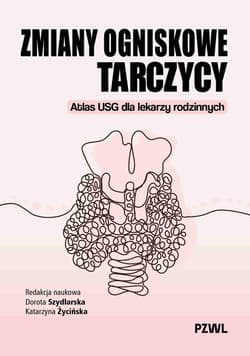 Zmiany ogniskowe tarczycy - Szydlarska Dorota, Katarzyna Życińska