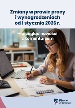 Zmiany w prawie pracy i wynagrodzeniach od 1 stycznia 2026 r. – przegląd nowości z komentarzem - ebook - Praca zbiorowa