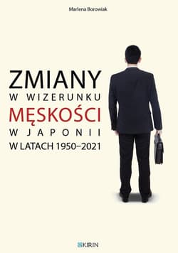 Zmiany w wizerunku męskości w Japonii w latach 1950-2021 - Marlena Borowiak