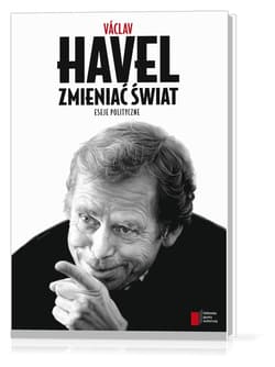 Zmieniać świat Eseje polityczne - Václav Havel