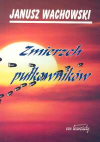 Zmierzch pułkowników - Janusz Wachowski