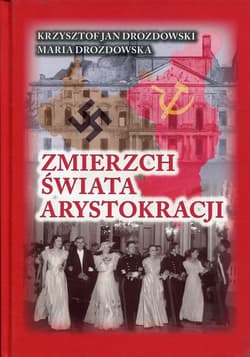 Zmierzch świata arystokracji Tom 1 1939-1941 Symetria zbrodni - Drozdowska Maria