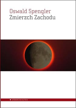 Zmierzch Zachodu - Oswald Spengler